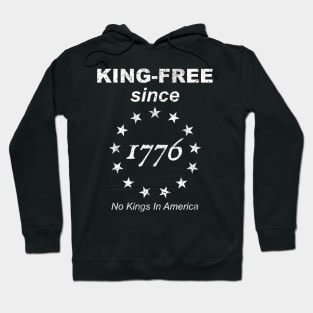 King Free Since 1776 No Kings In America Hoodie